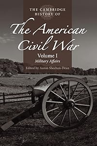 The Cambridge History of the American Civil War: Volume 1, Military Affairs by Aaron Sheehan-Dean