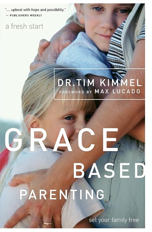 Grace-Based Parenting by Tim Kimmel
