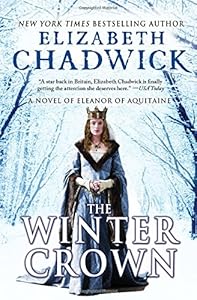 The Winter Crown: A Novel of Eleanor of Aquitaine by Elizabeth Chadwick