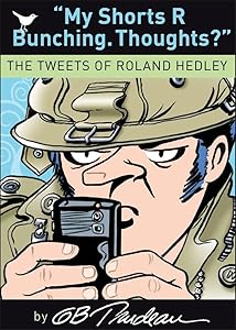 My Shorts R Bunching. Thoughts?: The Tweets of Roland Hedley (Volume 30) (Doonesbury) by G. B. Trudeau