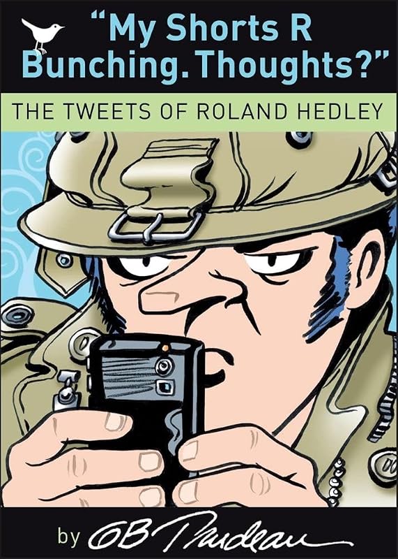 My Shorts R Bunching. Thoughts?: The Tweets of Roland Hedley (Volume 30) (Doonesbury) by G. B. Trudeau