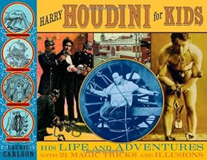 Harry Houdini for Kids: His Life and Adventures with 21 Magic Tricks and Illusions
