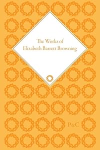 The Works of Elizabeth Barrett Browning (The Pickering Masters) by Barbara Neri