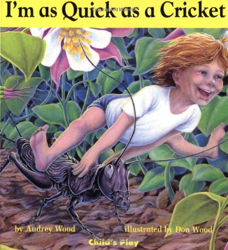 I'm as Quick as a Cricket by Audrey Wood