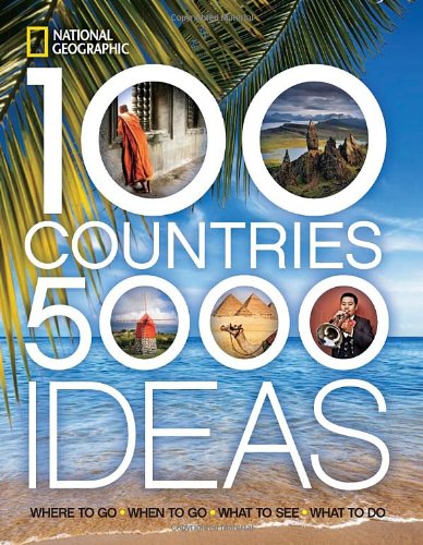 100 Countries, 5,000 Ideas: Where to Go, When to Go, What to See, What to Do by National Geographic 
			
			
		
		
		
       	 
       		
       			(Editor)
