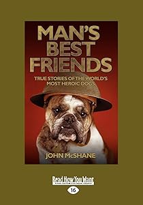 Man's Best Friends: True Stories of the World's Most Heroic Dogs (Large Print 16pt) by John McShane