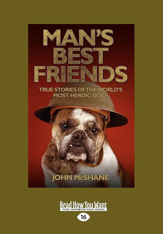 Man's Best Friends: True Stories of the World's Most Heroic Dogs (Large Print 16pt) by John McShane