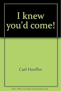 I knew you'd come!: The miracles of Jesus, Series A by Carl Hoefler
