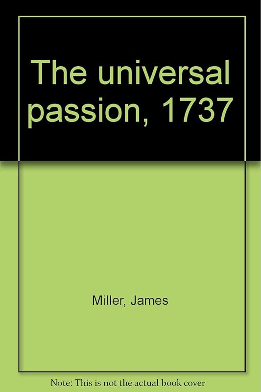 The universal passion, 1737 by James Miller