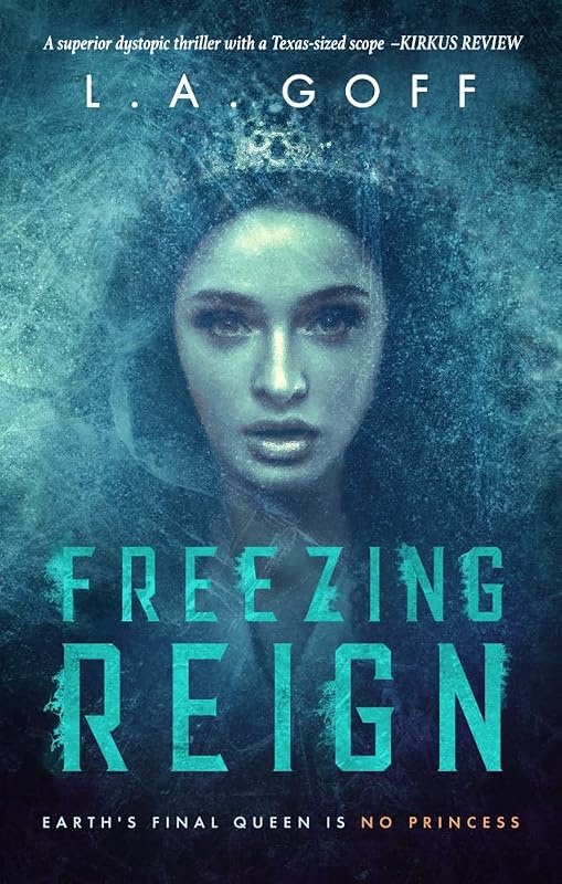 Freezing Reign: A Dystopian Thriller (The Reign Series Book 1) by L.A. Goff