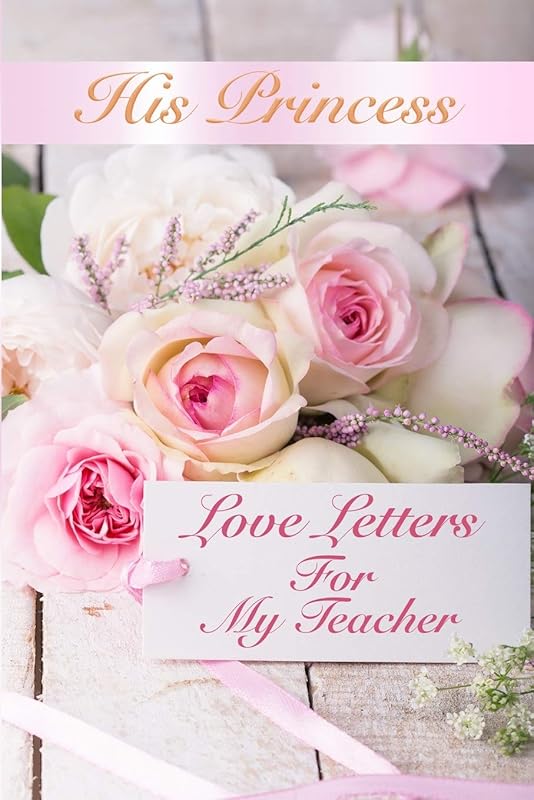 His Princess Love Letters: Love Letters For My Teacher by Sheri  Rose Shepherd