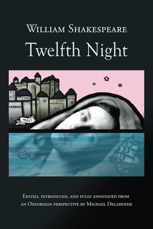 Twelfth Night: An Oxfordian Edition by William Shakespeare