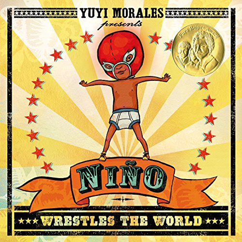 Ni&ntilde;o Wrestles the World by Yuyi Morales