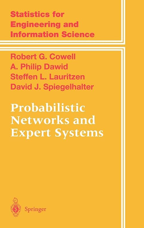 Probabilistic Networks and Expert Systems: Exact Computational Methods for Bayesian Networks (Information Science and Statistics) by Robert G. Cowell