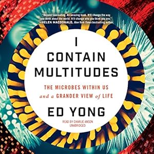 I Contain Multitudes: The Microbes within Us and a Grander View of Life