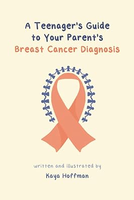 A Teenager's Guide to Your Parent's Breast Cancer Diagnosis