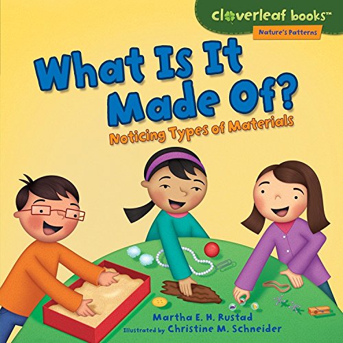 What Is It Made Of?: Noticing Types of Materials by Martha E  H Rustad
