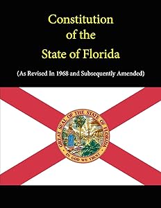 Constitution of the State of Florida (as Revised In 1968 and Subsequently Amended) by State of Florida
