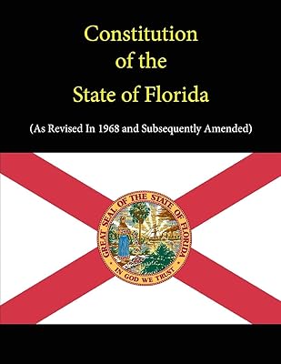Constitution of the State of Florida (as Revised In 1968 and Subsequently Amended)