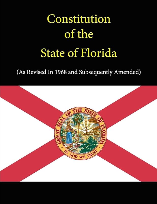 Constitution of the State of Florida (as Revised In 1968 and Subsequently Amended) by State of Florida