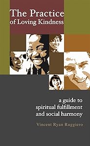 The Practice of Loving Kindness: A Guide to Spiritual Fulfillment and Social Harmony by Vincent Ryan Ruggiero