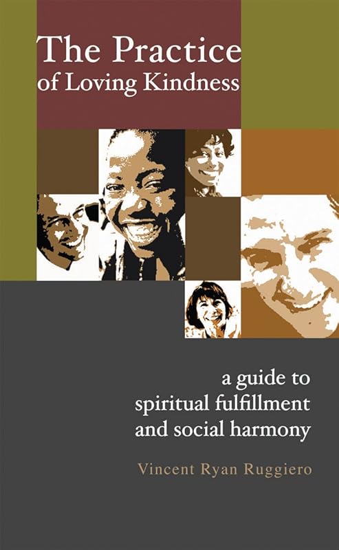 The Practice of Loving Kindness: A Guide to Spiritual Fulfillment and Social Harmony by Vincent Ryan Ruggiero