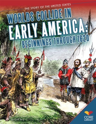 Worlds Collide in Early America: Beginnings Through 1620 by Gail Terp