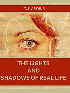 The Lights and Shadows of Real Life (Illustrated)