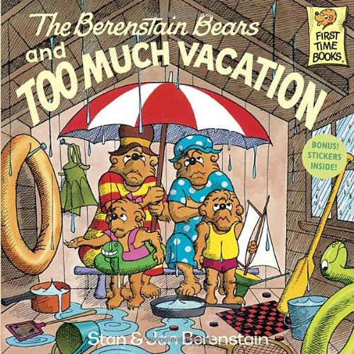 The Berenstain Bears and Too Much Vacation by Stan Berenstain
