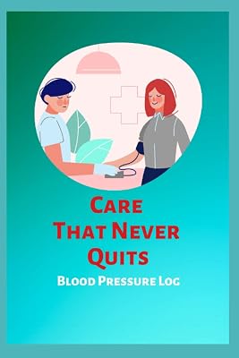 Care That Never Quits Blood Pressure Log: Azure Turquoise Teal White Red Cobalt Prussian Illustration Cover Design