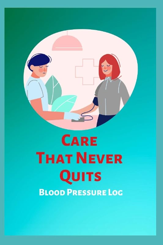 Care That Never Quits Blood Pressure Log: Azure Turquoise Teal White Red Cobalt Prussian Illustration Cover Design by Yaakov E
