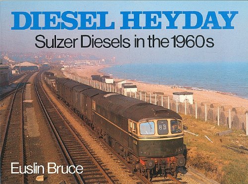 Diesel Heyday Sulzer Diesels in the 1960's by Euslin Bruce