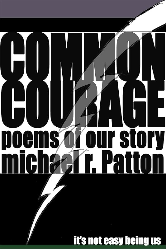 Common Courage: poems of our story by Michael R. Patton