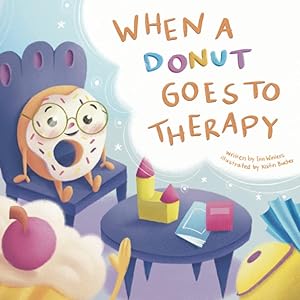 When a Donut Goes to Therapy by Erin Winters