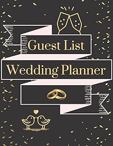 Guest Book Wedding Planner: Keeps your Guest List Organised for your Big Day! by Mary B