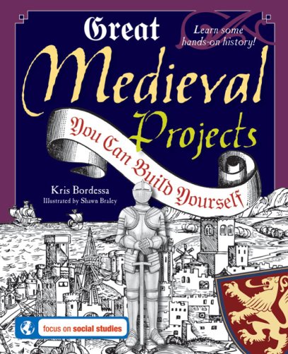 Great Medieval Projects You Can Build Yourself (Build It Yourself series) by Kris Bordessa
