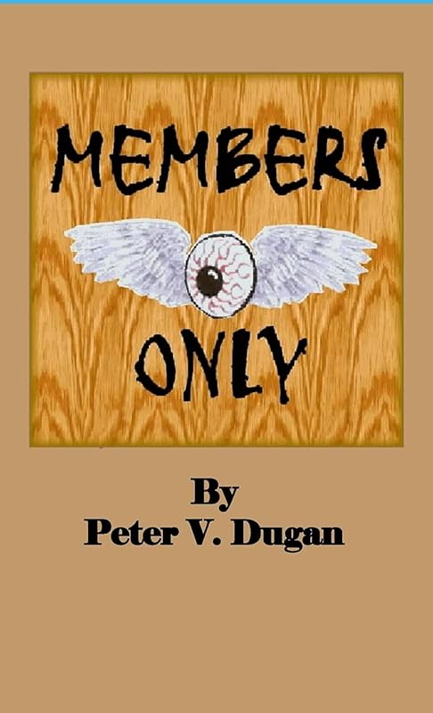 Members Only by Peter V. Dugan