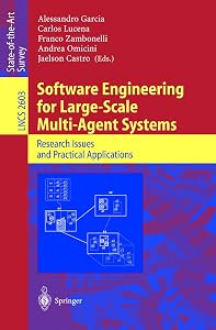 Software Engineering for Large-Scale Multi-Agent Systems: Research Issues and Practical Applications (Lecture Notes in Computer Science, 2603) by Alessandro Garcia