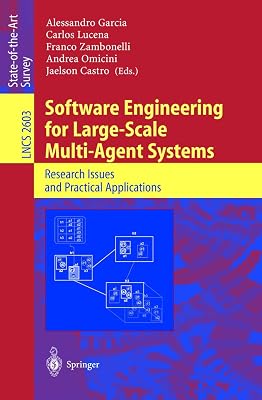 Software Engineering for Large-Scale Multi-Agent Systems: Research Issues and Practical Applications (Lecture Notes in Computer Science, 2603)
