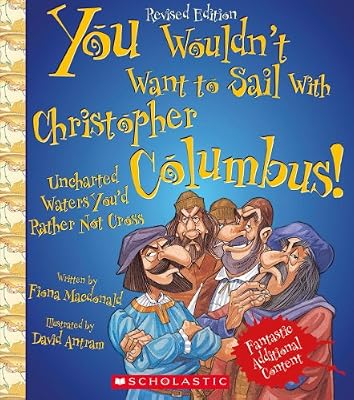 You Wouldn't Want to Sail With Christopher Columbus!: Uncharted Waters You'd Rather Not Cross