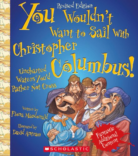You Wouldn't Want to Sail With Christopher Columbus!: Uncharted Waters You'd Rather Not Cross by Fiona MacDonald