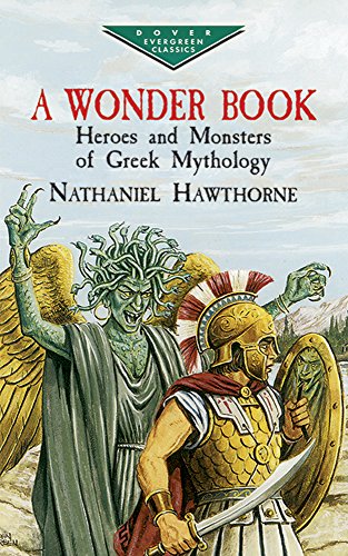 A Wonder Book: Heroes and Monsters of Greek Mythology by Nathaniel Hawthorne