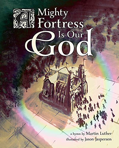 A Mighty Fortress Is Our God by Martin Luther
