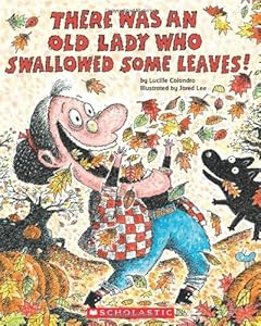 There Was An Old Lady Who Swallowed Some Leaves! by Lucille Colandro
