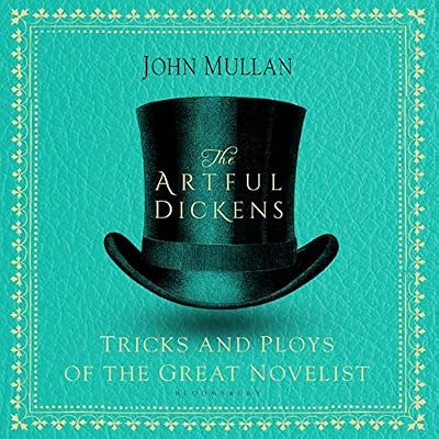 The Artful Dickens: The Tricks and Ploys of the Great Novelist
