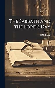 The Sabbath and the Lord's Day by H M B 1872 Riggle