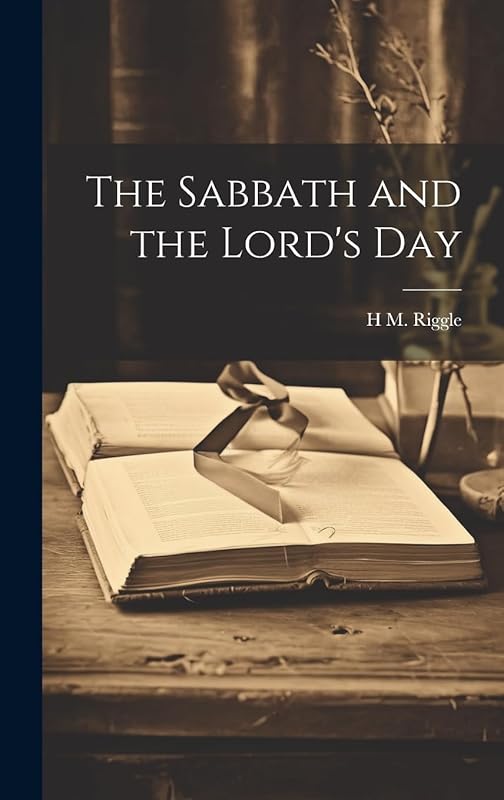 The Sabbath and the Lord's Day by H M B 1872 Riggle