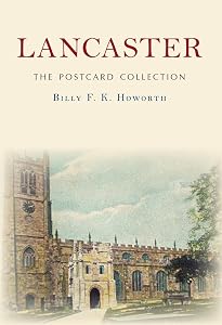 Lancaster The Postcard Collection by Billy F.K. Howorth