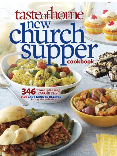 Taste of Home New Church Supper Cookbook: 346 Crowd-Pleasing Favorites! Plus Last Minute Recipes for Any Size Gathering! by Taste of Home