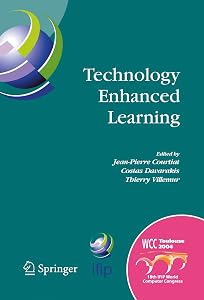 Technology Enhanced Learning: IFIP TC3 Technology Enhanced Learning Workshop (Tel'04), World Computer Congress, August 22-27, 2004, Toulouse, France ... and Communication Technology, 171) by Jean-Pierre Courtiat
